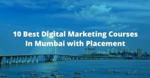 10 Best Digital Marketing Courses In Mumbai With Placement